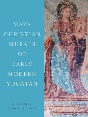 cover image of Maya Christian Murals of Early Modern Yucatán
